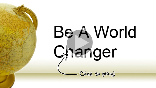 Be A World Changer